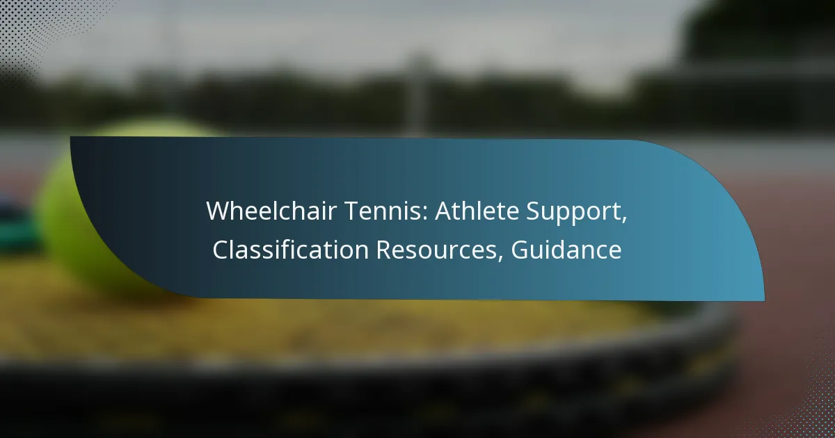 Wheelchair Tennis: Athlete Support, Classification Resources, Guidance
