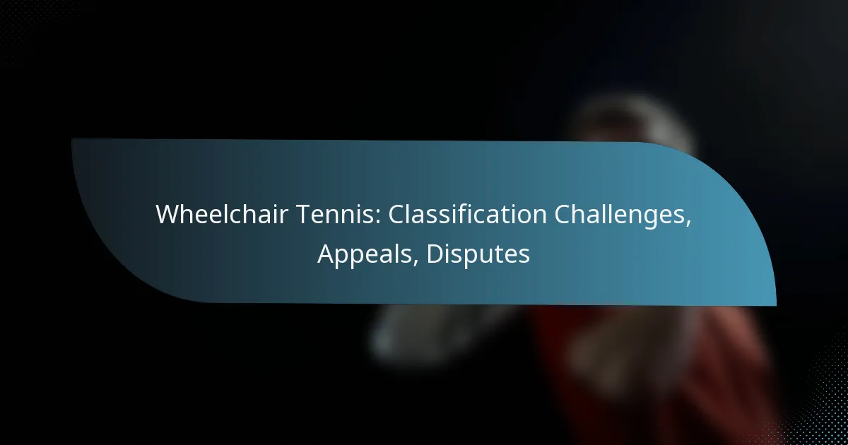 Wheelchair Tennis: Classification Challenges, Appeals, Disputes