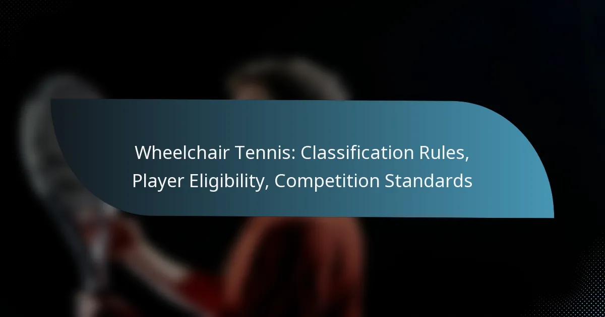 Wheelchair Tennis: Classification Rules, Player Eligibility, Competition Standards