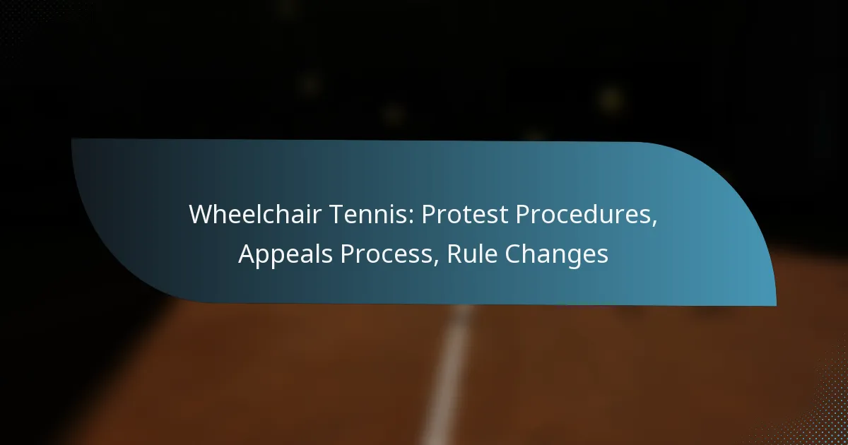 Wheelchair Tennis: Protest Procedures, Appeals Process, Rule Changes