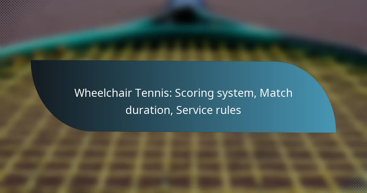 Wheelchair Tennis: Scoring system, Match duration, Service rules