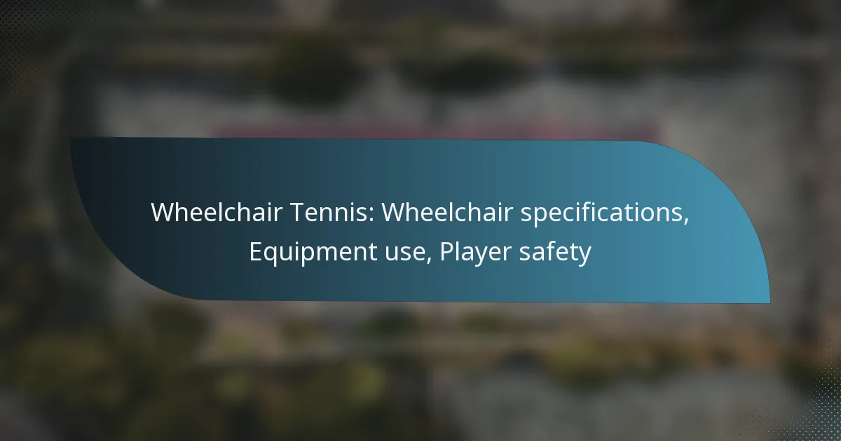 Wheelchair Tennis: Wheelchair specifications, Equipment use, Player safety
