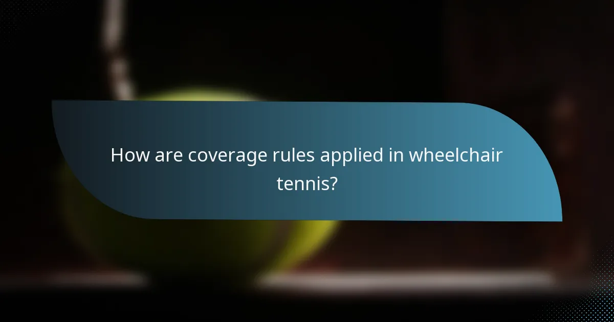 How are coverage rules applied in wheelchair tennis?