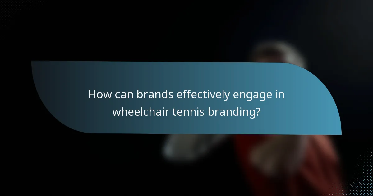 How can brands effectively engage in wheelchair tennis branding?