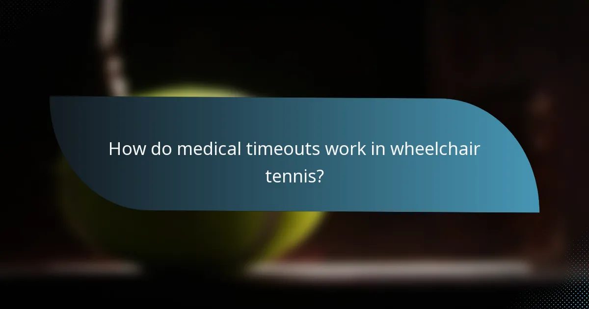 How do medical timeouts work in wheelchair tennis?