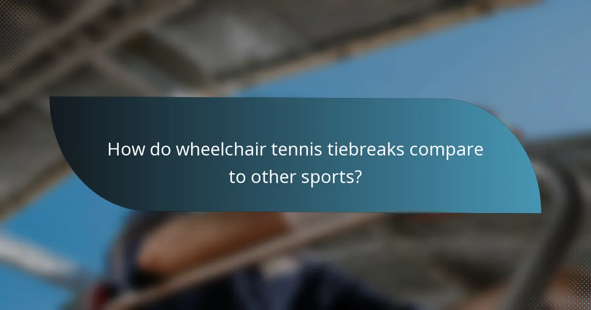 How do wheelchair tennis tiebreaks compare to other sports?