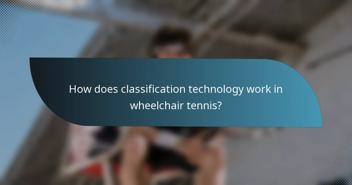 How does classification technology work in wheelchair tennis?