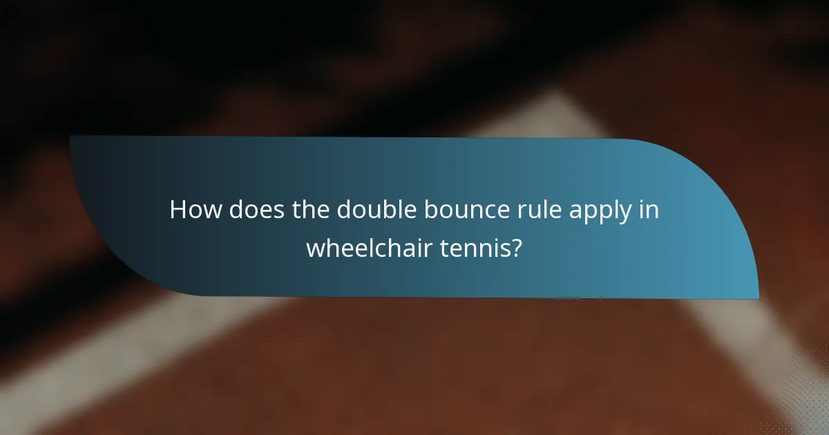 How does the double bounce rule apply in wheelchair tennis?