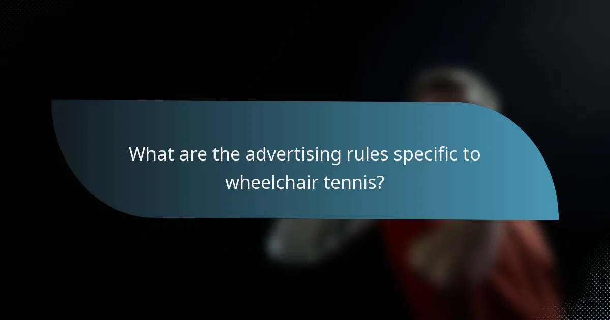 What are the advertising rules specific to wheelchair tennis?