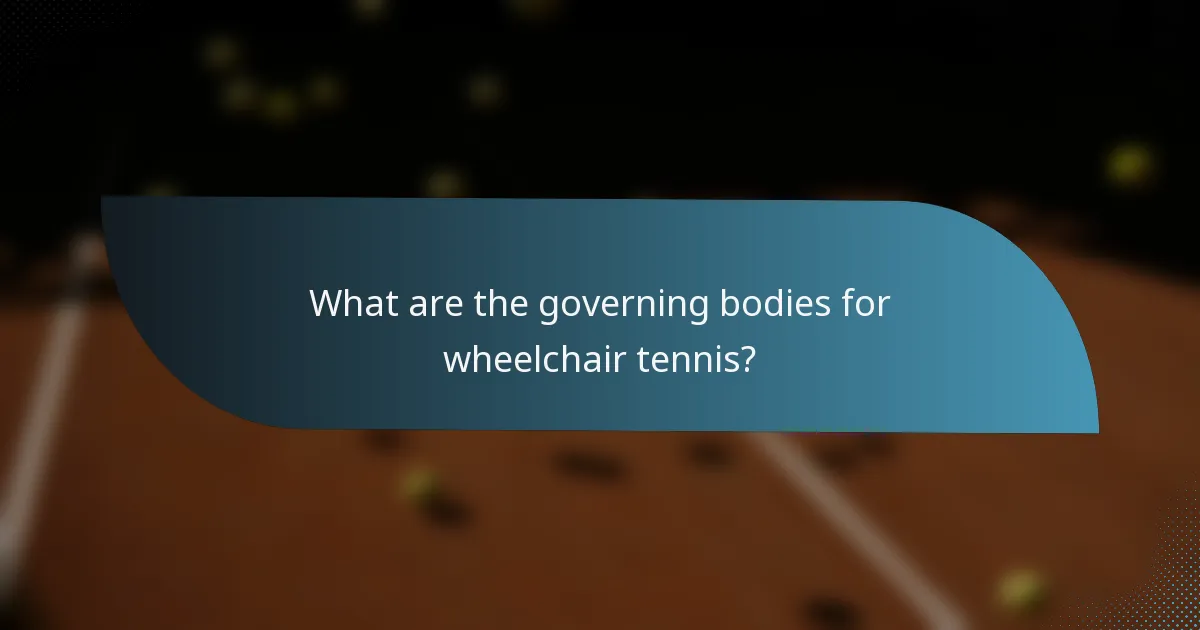 What are the governing bodies for wheelchair tennis?