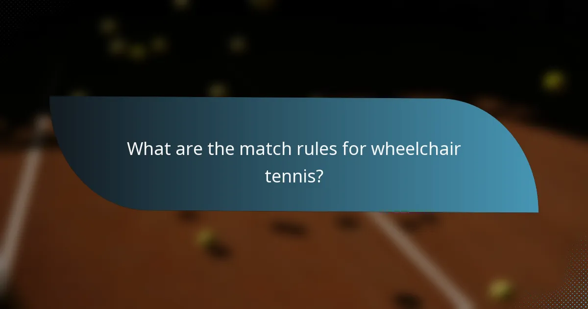 What are the match rules for wheelchair tennis?