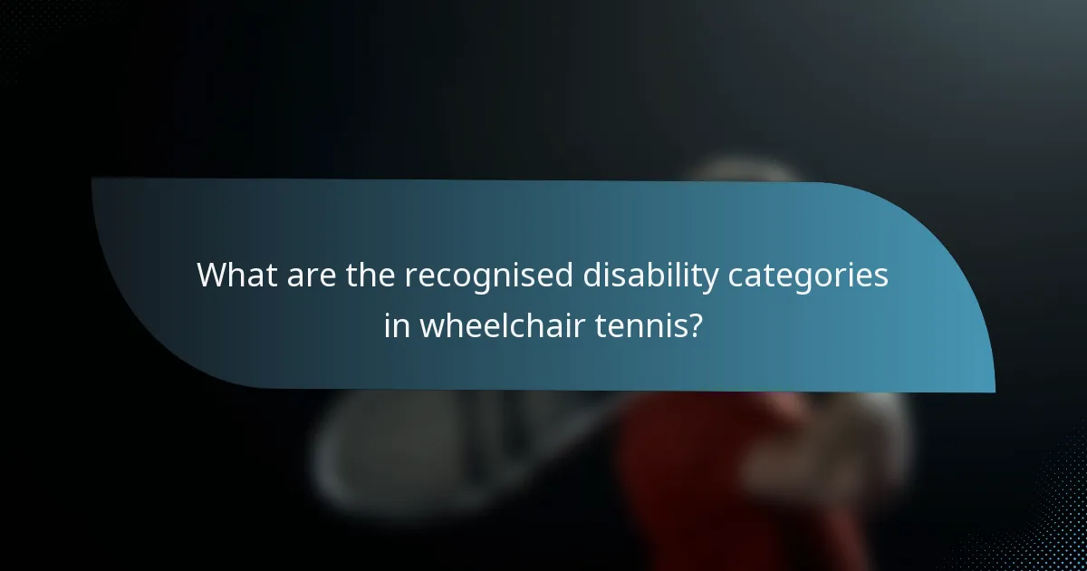 What are the recognised disability categories in wheelchair tennis?