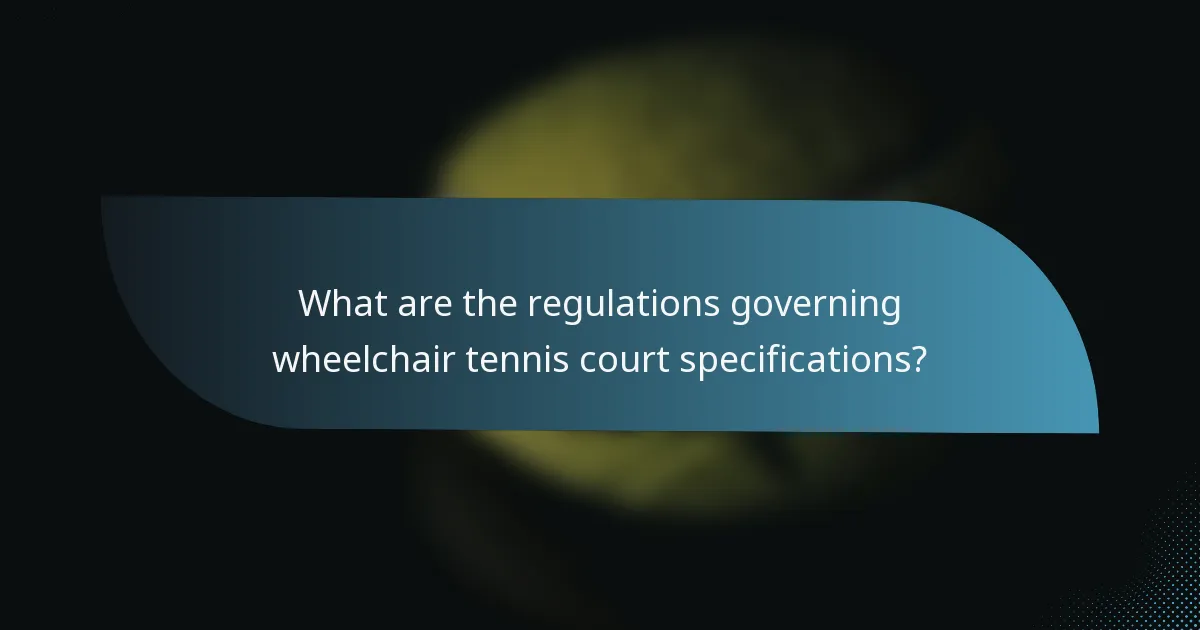 What are the regulations governing wheelchair tennis court specifications?
