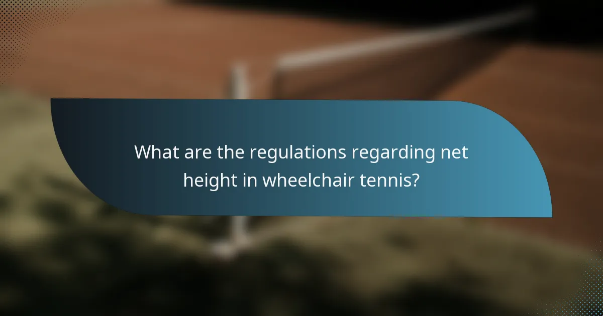 What are the regulations regarding net height in wheelchair tennis?