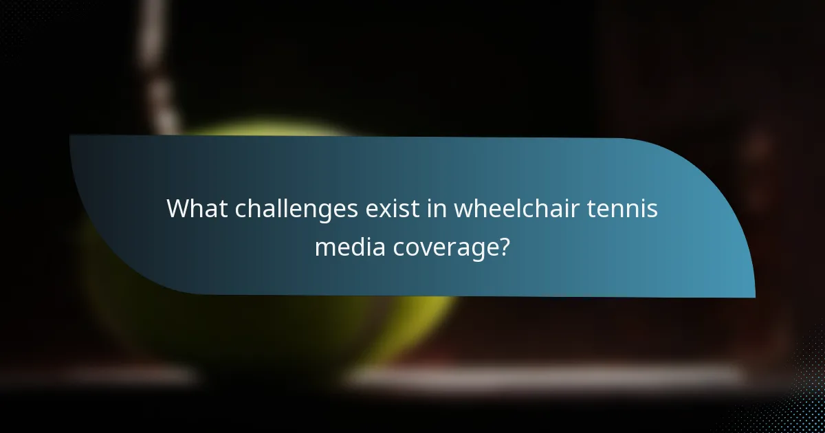 What challenges exist in wheelchair tennis media coverage?