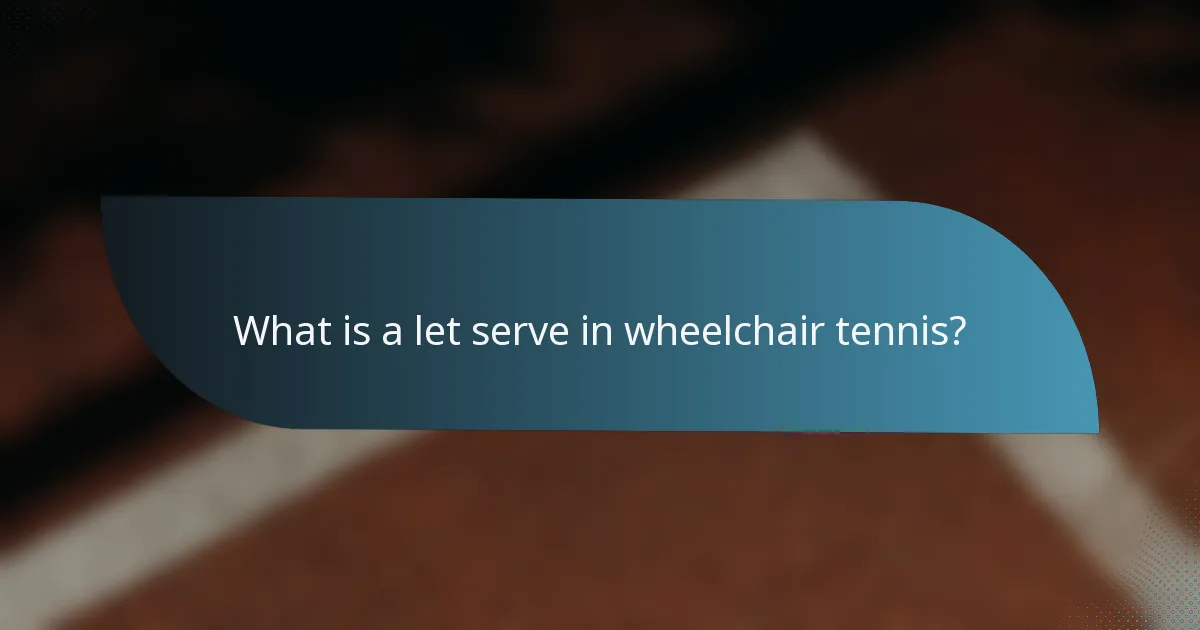What is a let serve in wheelchair tennis?