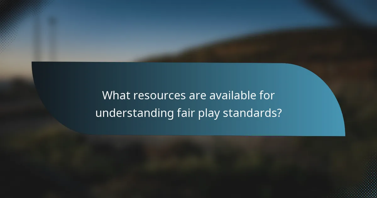 What resources are available for understanding fair play standards?