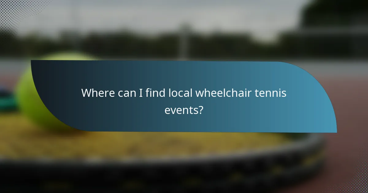 Where can I find local wheelchair tennis events?