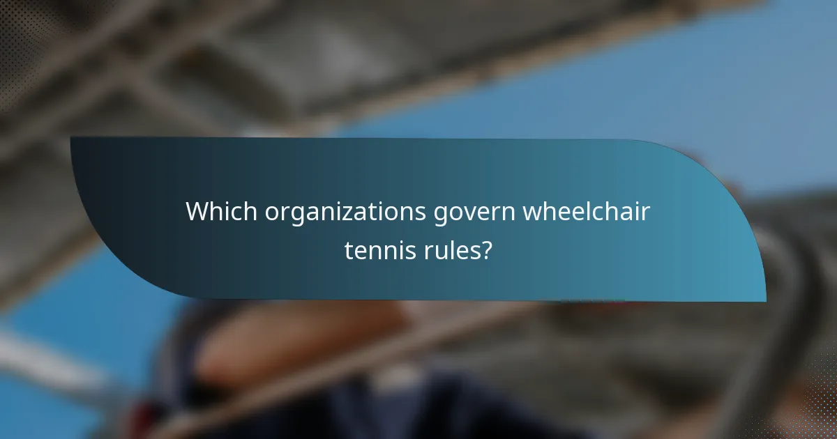 Which organizations govern wheelchair tennis rules?