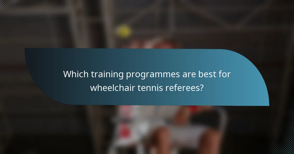 Which training programmes are best for wheelchair tennis referees?